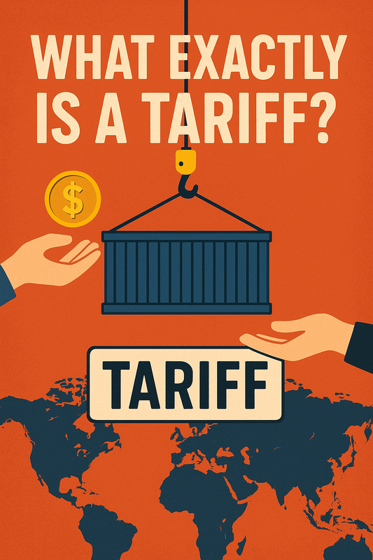 The Complete Guide to Tariffs: What They Are, Who Pays, and Why They Matter